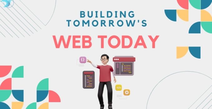 Building Tomorrow's Web Today