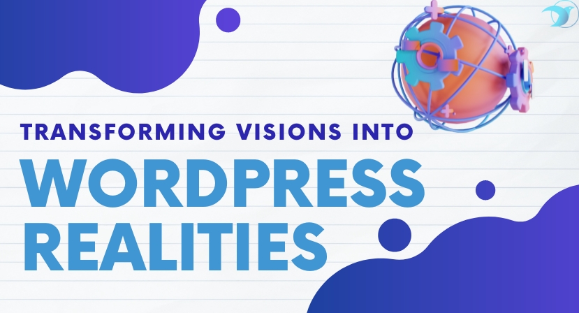 Transforming Visions into WordPress Realities